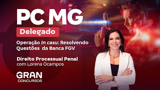 Concurso PC MG Delegado  Operação In casu Direito Processual Penal com Lorena Ocampos [upl. by Gregg780]