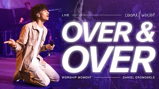 Over amp Over Live  Chroma Worship  Ft Daniel Eromosele [upl. by Kania]