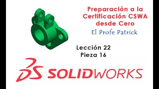 Certificación Solidworks desde Cero lección 22 Pieza 16 [upl. by Onitnevuj]