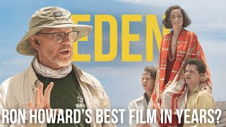 EDEN  Movie Review  A Good Ron Howard Film [upl. by Burford]