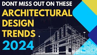 Add these to your Design this YearTop Architectural Design Trends of 2024 [upl. by Eilsehc]