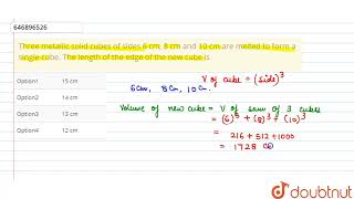 Three metallic solid cubes of sides 6 cm 8 cm and 10 cm are melted to form a single cube The l [upl. by Spike]