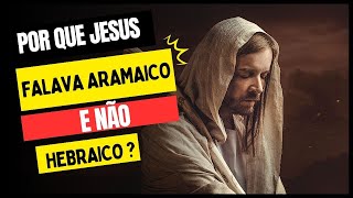 Por que Jesus falava em aramaico com o povo [upl. by Hnah]