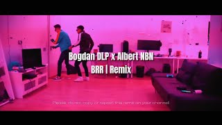 Bogdan DLP  BRR ft AlbertNbn  Remix [upl. by Joel212]