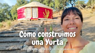 Construcción de Yurta sin experiencia previa en Extremadura [upl. by Gwendolyn]