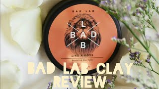 BAD LAB HAIR CLAY REVIEW [upl. by Massey768]