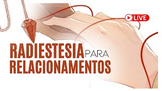 LIVE Radiestesia para Relacionamentos 188 [upl. by Cirad]