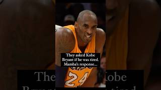 They asked Kobe Bryant if he was tired Mamba’s response… 🐍 [upl. by Hnil384]