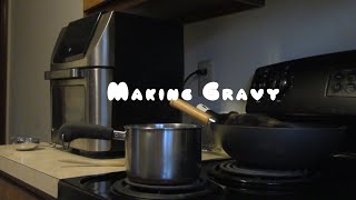 Making Gravy [upl. by Ahsikcin]