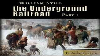 THE UNDERGROUND RAILROAD Part 1 by William Still  unabridged audiobook  HISTORY OF US SLAVERY [upl. by Talanta]