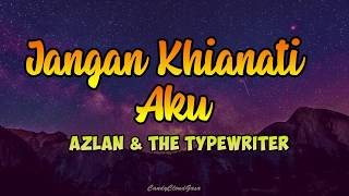 Ost Seadanya Aku  Azlan amp The Typewriter  Jangan Khianati Aku LIRIK [upl. by Lucilia468]