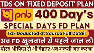 PNB Fixed Deposit Special FD Plan 2024  400 Days FD Plan In Punjab National Bank  TDS Full Detail [upl. by Market160]