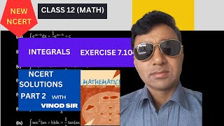 Class 12 Maths  Integrals Exercise 710  Part 2  NCERT Solutions Explained  By Vinod Sir [upl. by Ecertap]