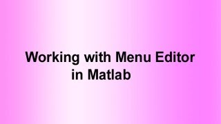 Working with Menu Editor in Matlab [upl. by Iroak603]