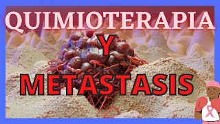 QUIMIOTERAPIA Y METÁSTASIS [upl. by Bernstein]