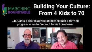 Marching Roundtable Podcast JR Carlisle Building Your Culture From 4 Kids to 70 [upl. by Kcirderf]