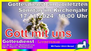 Gottesdienst am vorletzten Sonntag im Kirchenjahr 17112024 um 10 Uhr [upl. by Neleb]