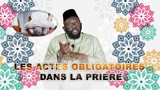 Les actes obligatoires dans la prière  Extrait Bidayatoul Moutafaqqih Dr Mouhamad Ahmad LoHA [upl. by Aniakudo]