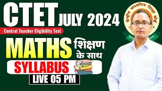 CTET July 2024 Maths Syllabus Discussion Class  Ctet Maths Pedagogy  Ctet Maths Classes LIVE [upl. by Adena544]