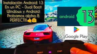 INSTALACION DE ANDROID 13 EN UN PCORDENADORDUAL BOOTWINDOWS 11 Y ANDROD 13 CON PLAYSTOREALPHA 8🚗 [upl. by Ruhtracm797]