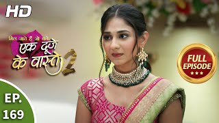 Ek Duje Ke Vaaste 2  Ep 169  Full Episode  21st January 2021 [upl. by Aidua]