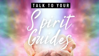 How to Talk to Your Spirit Guides [upl. by Yentrok199]