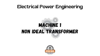 Machine 1  NonIdeal Transformer Exact Approximate [upl. by Stelmach]