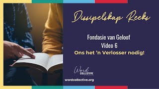 Ons het ’n Verlosser nodig  Video 6  Dissipelskap Reeks  WCM [upl. by Yllib]