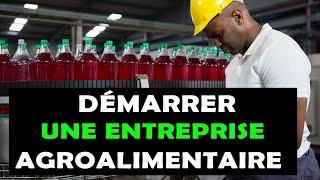 09 Etapes pour commencer une entreprise de transformation agroalimentaire à succès en Afrique [upl. by Eedyak]