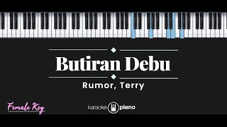 Butiran Debu  Rumor Terry KARAOKE PIANO  FEMALE KEY [upl. by Yanaj315]