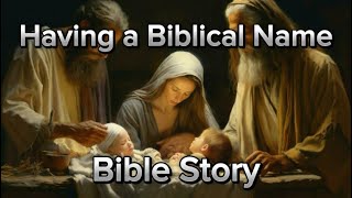 Episode 56  Having a Biblical Name  Bible Story [upl. by Einafit193]