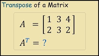 How to Find the Transpose of a Matrix [upl. by Wilber]