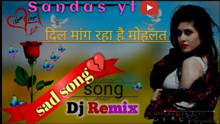 Dil mang Raha hai Mohlat💔Dj Remix song sadsong AKFREEFIREDS [upl. by Einahpehs]