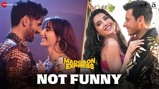 Not Funny  Madgaon Express  Nora Fatehi Divyenndu Avinash T  Shaarib Toshi Akasa S Kalim S [upl. by Nymrak]