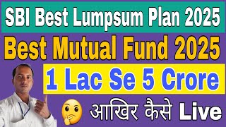 SBI Lumpsum Plan 2025  SBI Lumpsum Plan [upl. by Oderfliw]