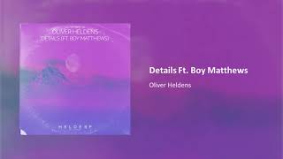 Oliver Heldens  Details Ft Boy Matthews [upl. by Atinid]