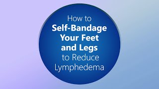 Leg and Foot Bandaging  Lymphedema Self Bandaging Demonstration [upl. by Ailsun]