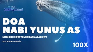 Doa Nabi Yunus AS 100X  Abu Rumna Annafa [upl. by Peacock]