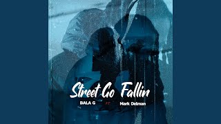 Street Go Fallin [upl. by Scales499]