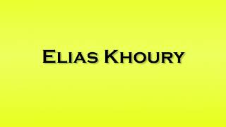 Pronunciation of Elias Khoury [upl. by Alecia245]