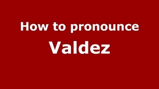 How to pronounce Valdez American EnglishUS  PronounceNamescom [upl. by Adala]