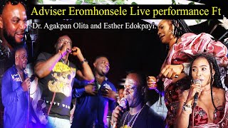 Adviser Eromhonsele Live performance Ft Dr Agakpan Olita and Esther Edokpayi [upl. by Ytsirhc]