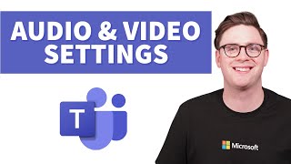 Configure Microsoft Teams Audio and Video Settings [upl. by Atkins]