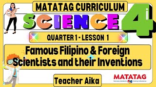 MATATAG Science 4 Grade 4 Quarter1 Lesson1 Famous Filipino amp Foreign scientists and their inventions [upl. by Ahsait]