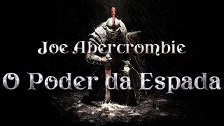 JOE ABERCROMBIE O PODER DA ESPADA AUDIOLIVRO PARTE 12 NARRAÇÃO HUMANA [upl. by Awe]