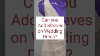 Can you Add Sleeves on Wedding Gowns bridaltips bridaldress alteration designer create [upl. by Assiren]