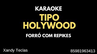 KARAOKE  TIPO HOLLYWOOD  FORRO COM REPIKES [upl. by Sirois188]