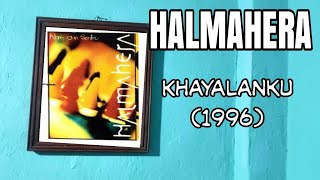 HALMAHERA  KHAYALANKU CD Quality  1996 [upl. by Ginnifer]