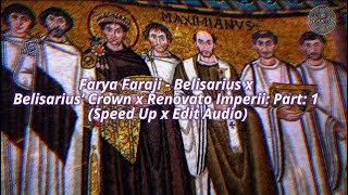 Farya Faraji  Belisarius x Belisarius’ Crown x Renovato Imperii Part 1 Speed Up x Edit Audio [upl. by Fenelia]