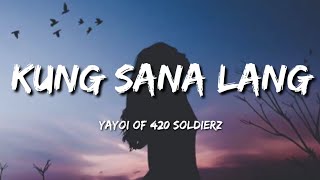 Kung Sana Lang  Yayoi of 420 Soldierz Lyrics🎵 [upl. by Esilec]